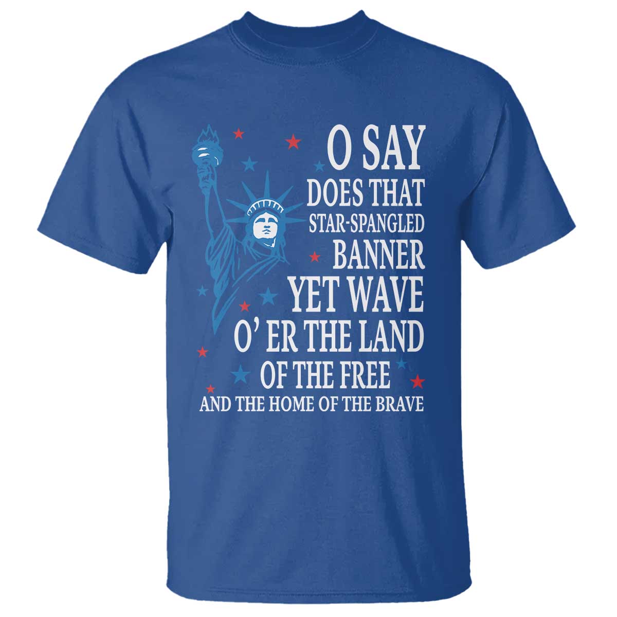 o-say-does-that-star-spangled-banner-t-shirt-patriotic-american-national-anthem-statue-of-liberty