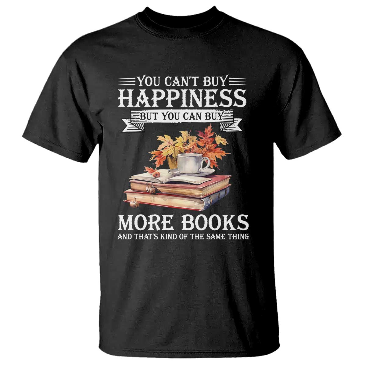 funny-reading-lover-t-shirt-you-cant-buy-happiness-but-you-can-buy-more-books