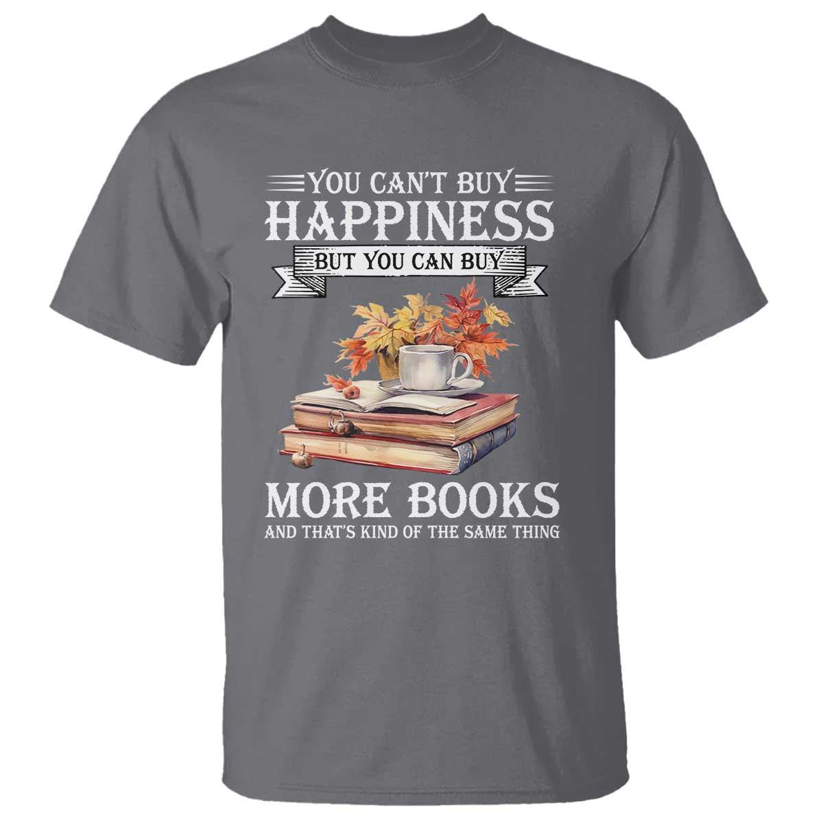 funny-reading-lover-t-shirt-you-cant-buy-happiness-but-you-can-buy-more-books