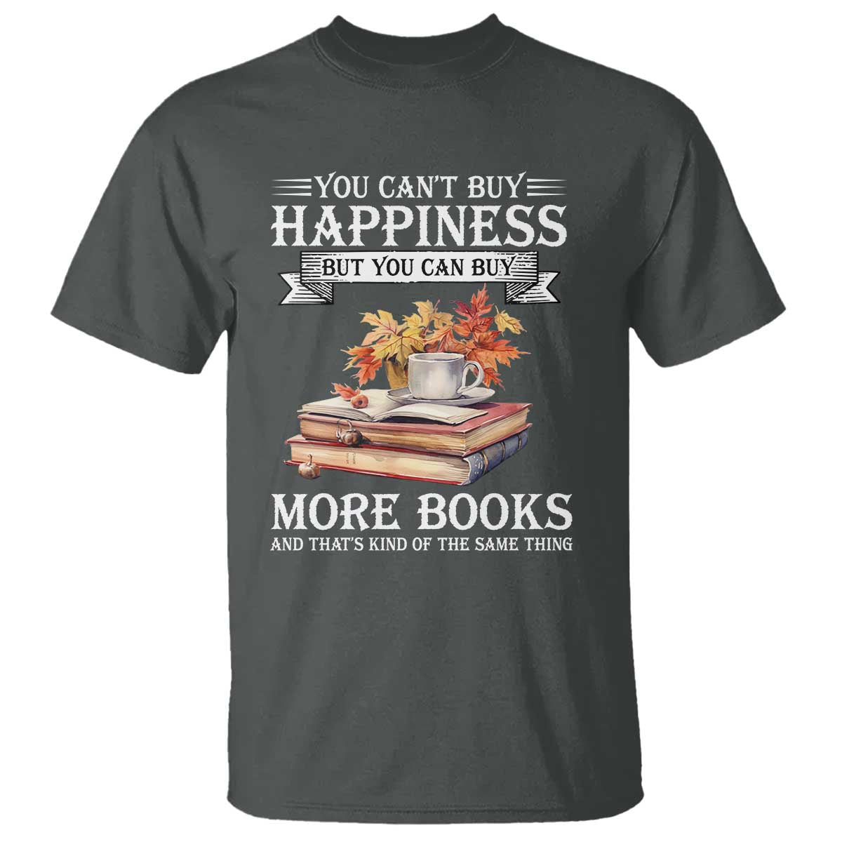 funny-reading-lover-t-shirt-you-cant-buy-happiness-but-you-can-buy-more-books
