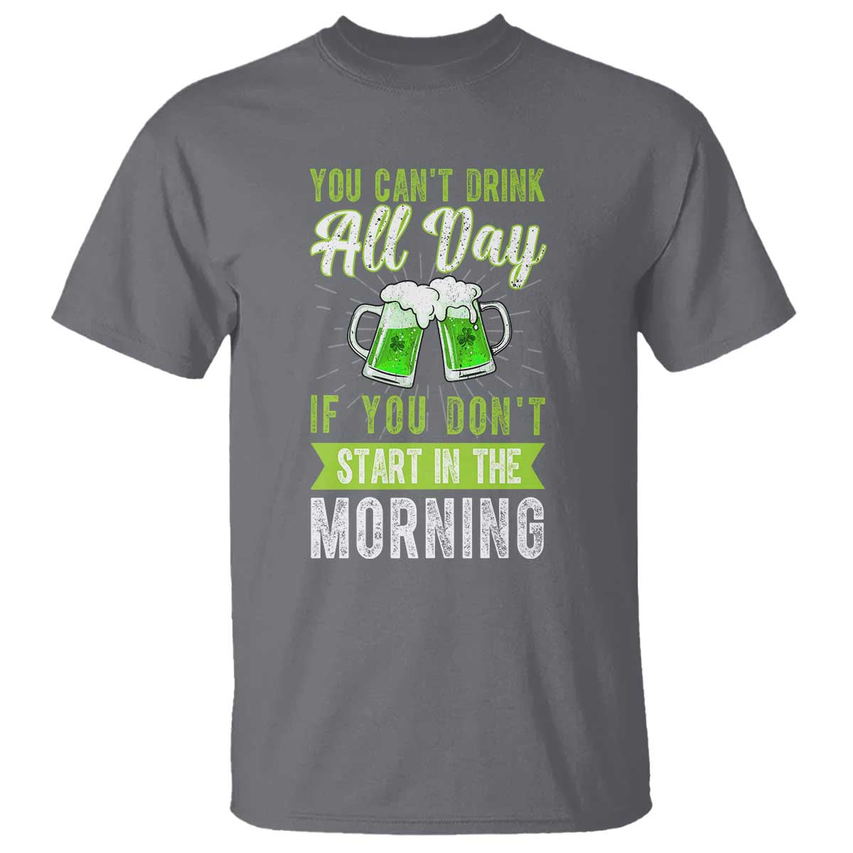funny-you-cant-drink-all-day-if-you-dont-start-in-the-morning-t-shirt-st-patricks-day-beer