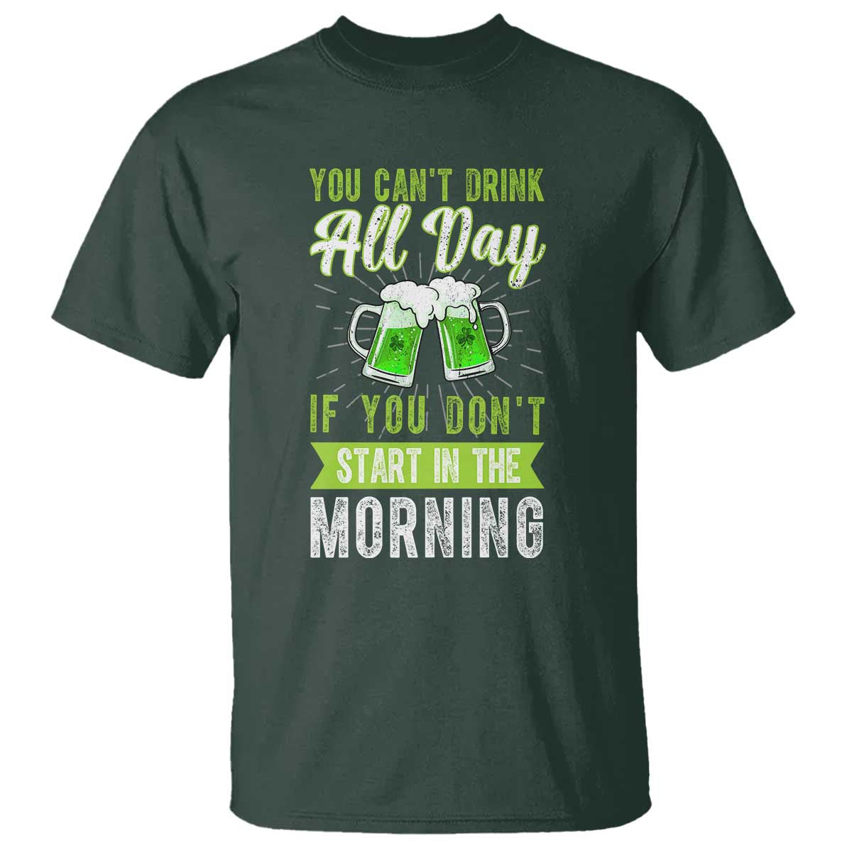 funny-you-cant-drink-all-day-if-you-dont-start-in-the-morning-t-shirt-st-patricks-day-beer