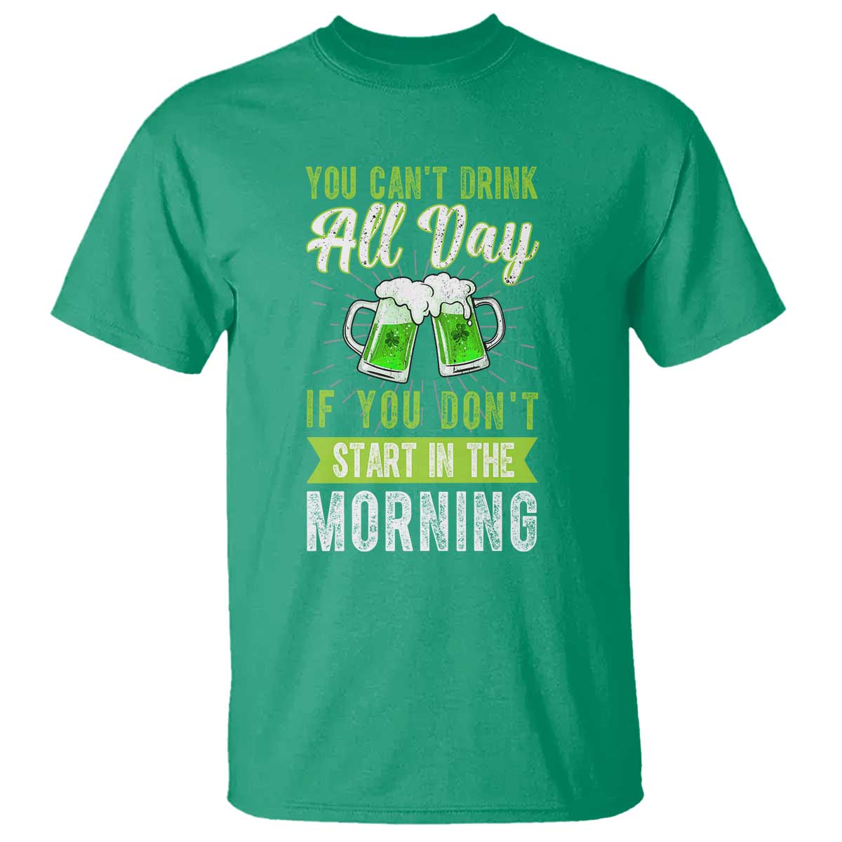 funny-you-cant-drink-all-day-if-you-dont-start-in-the-morning-t-shirt-st-patricks-day-beer