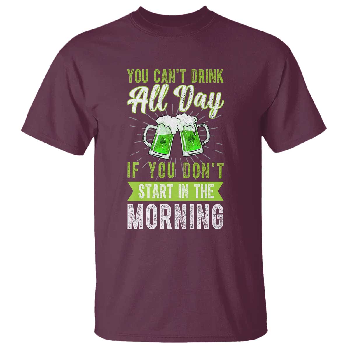 funny-you-cant-drink-all-day-if-you-dont-start-in-the-morning-t-shirt-st-patricks-day-beer