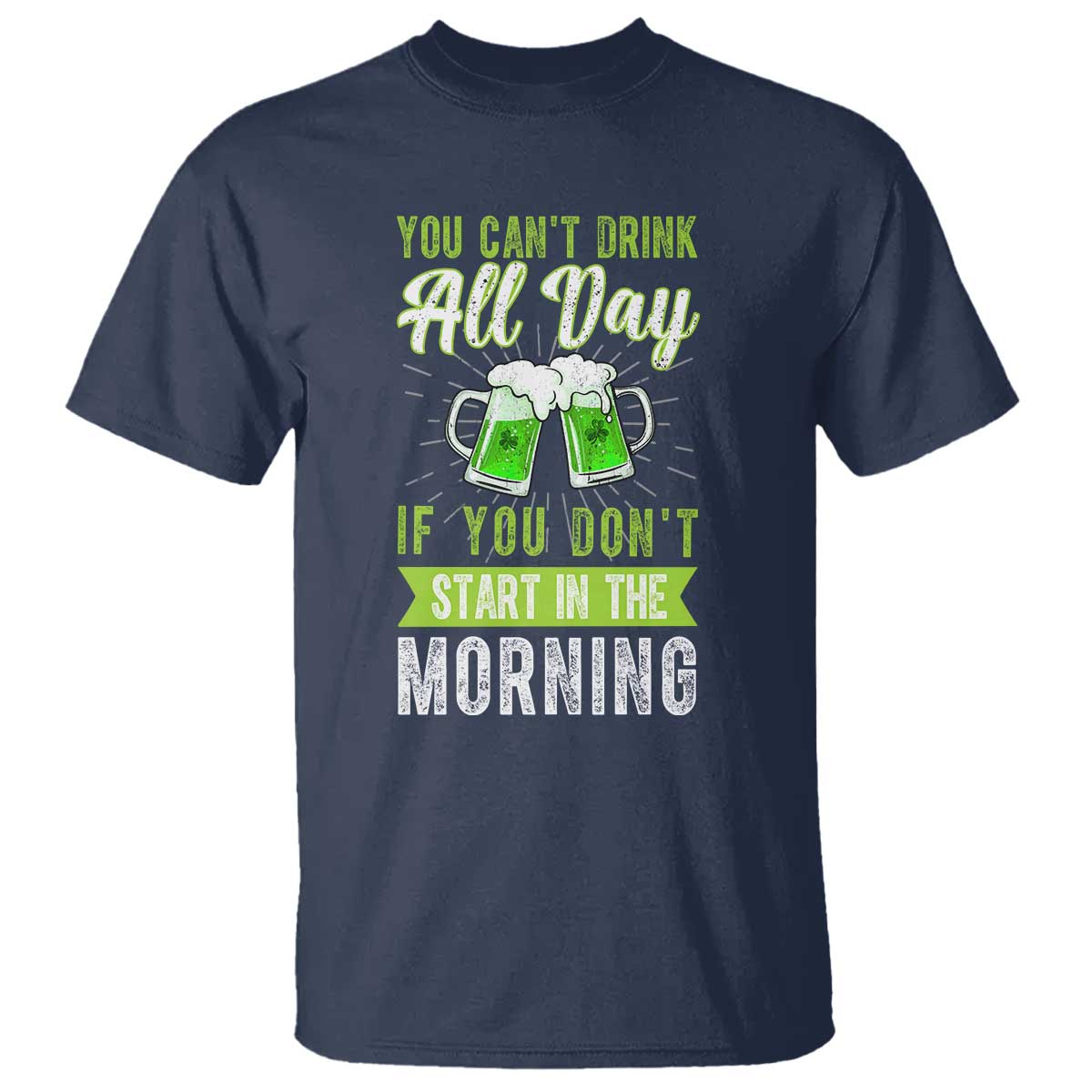 funny-you-cant-drink-all-day-if-you-dont-start-in-the-morning-t-shirt-st-patricks-day-beer