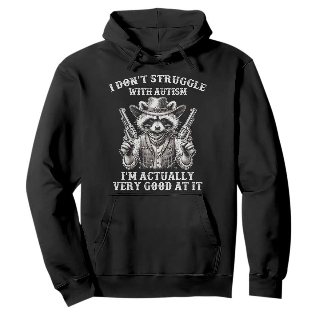 Cowboy Raccoon Autism Hoodie Funny I’m Actually Very Good At It Autism