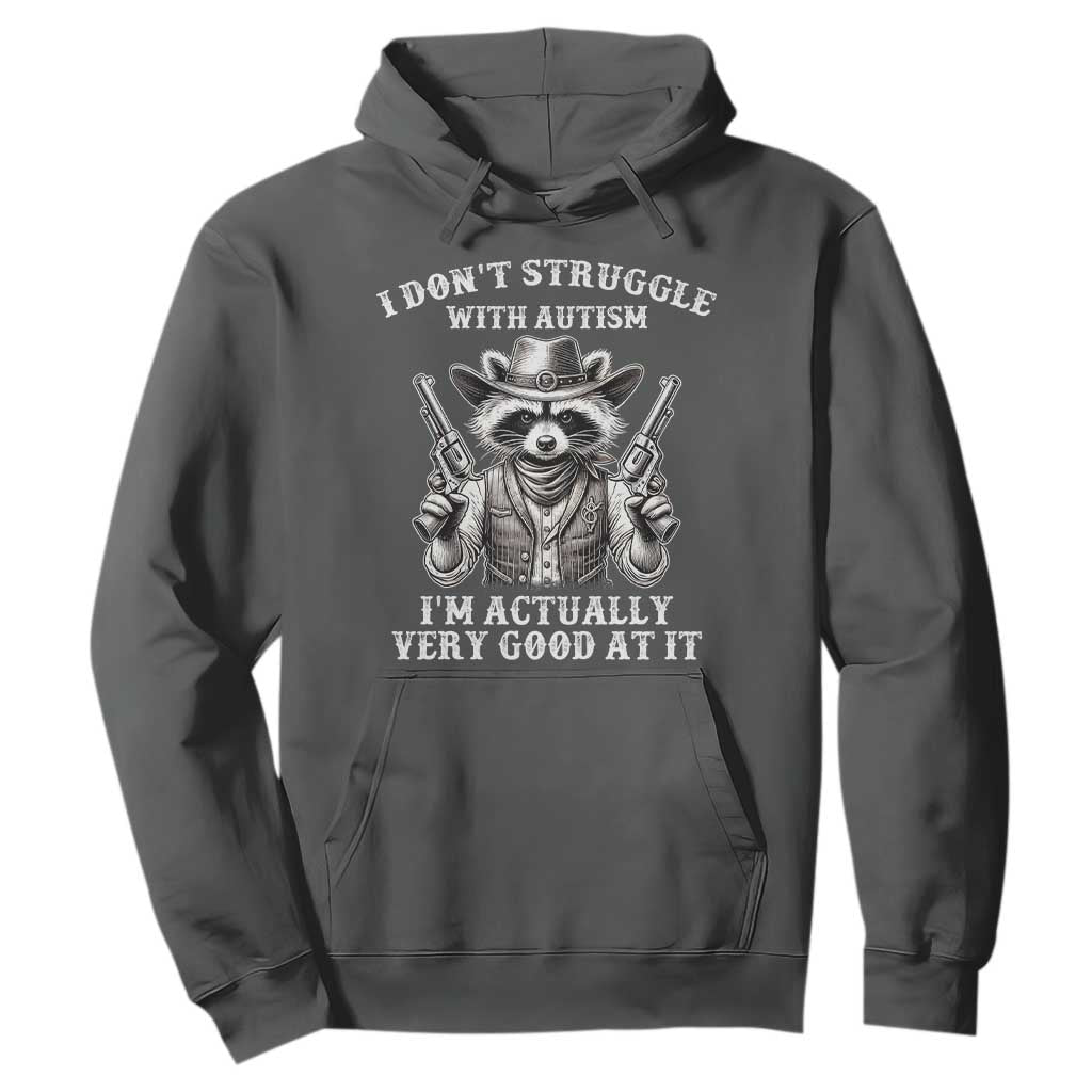 Cowboy Raccoon Autism Hoodie Funny I’m Actually Very Good At It Autism
