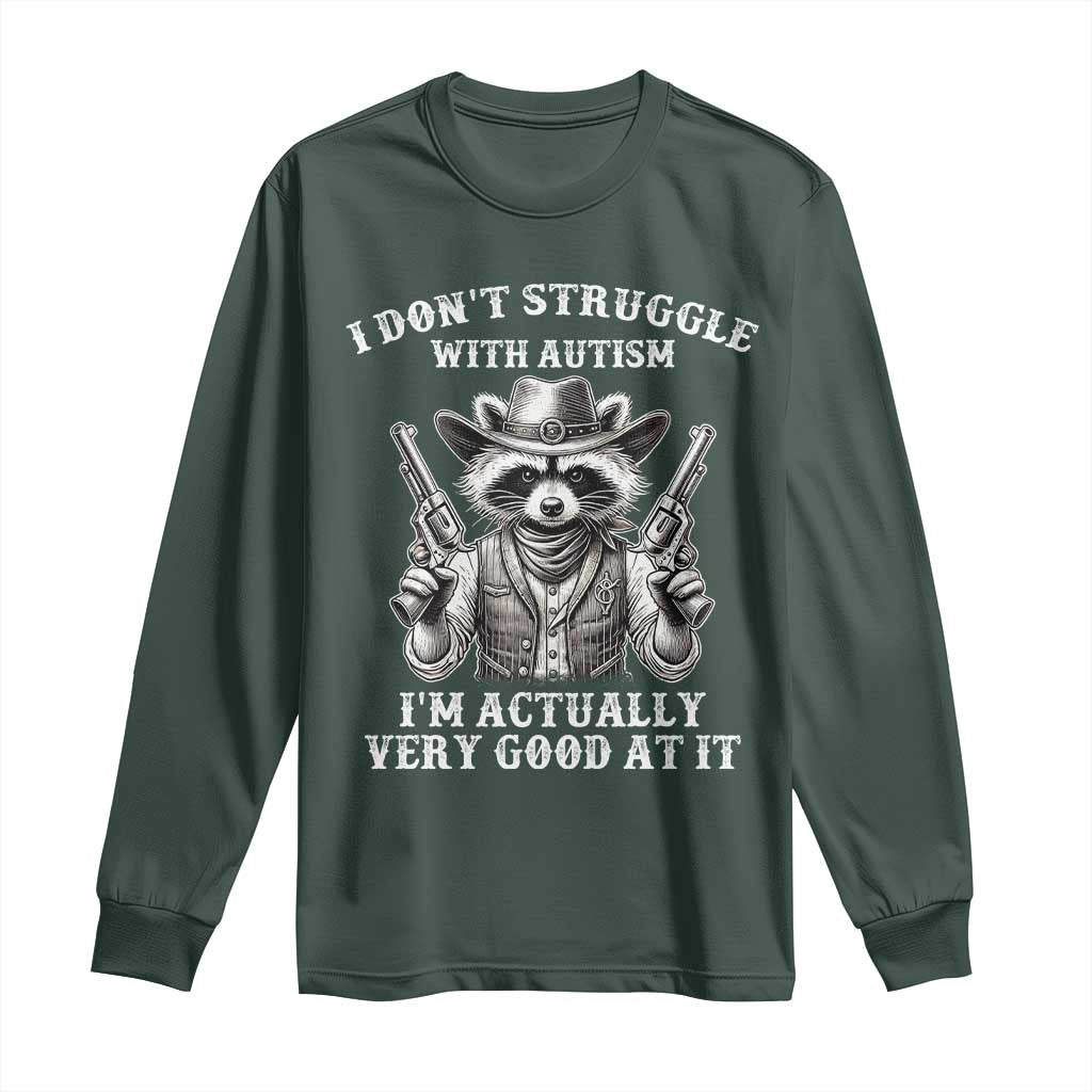 Cowboy Raccoon Autism Long Sleeve Shirt Funny I’m Actually Very Good At It Autism