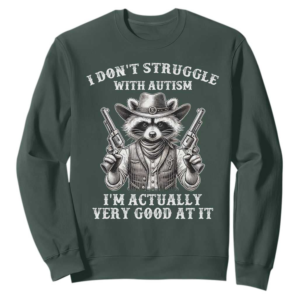 Cowboy Raccoon Autism Sweatshirt Funny I’m Actually Very Good At It Autism