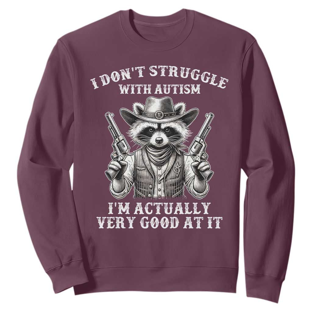 Cowboy Raccoon Autism Sweatshirt Funny I’m Actually Very Good At It Autism