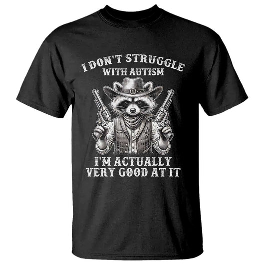 Cowboy Raccoon Autism T Shirt Funny I’m Actually Very Good At It Autism