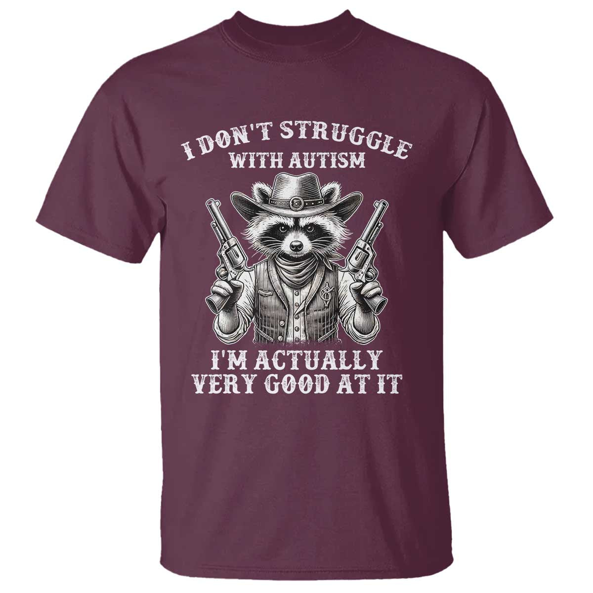 Cowboy Raccoon Autism T Shirt Funny I’m Actually Very Good At It Autism