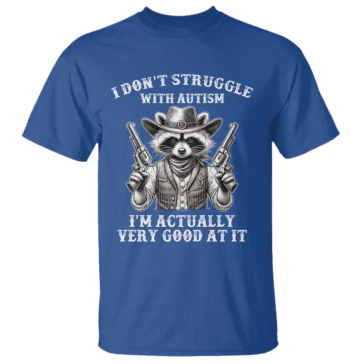 Cowboy Raccoon Autism T Shirt Funny I’m Actually Very Good At It Autism