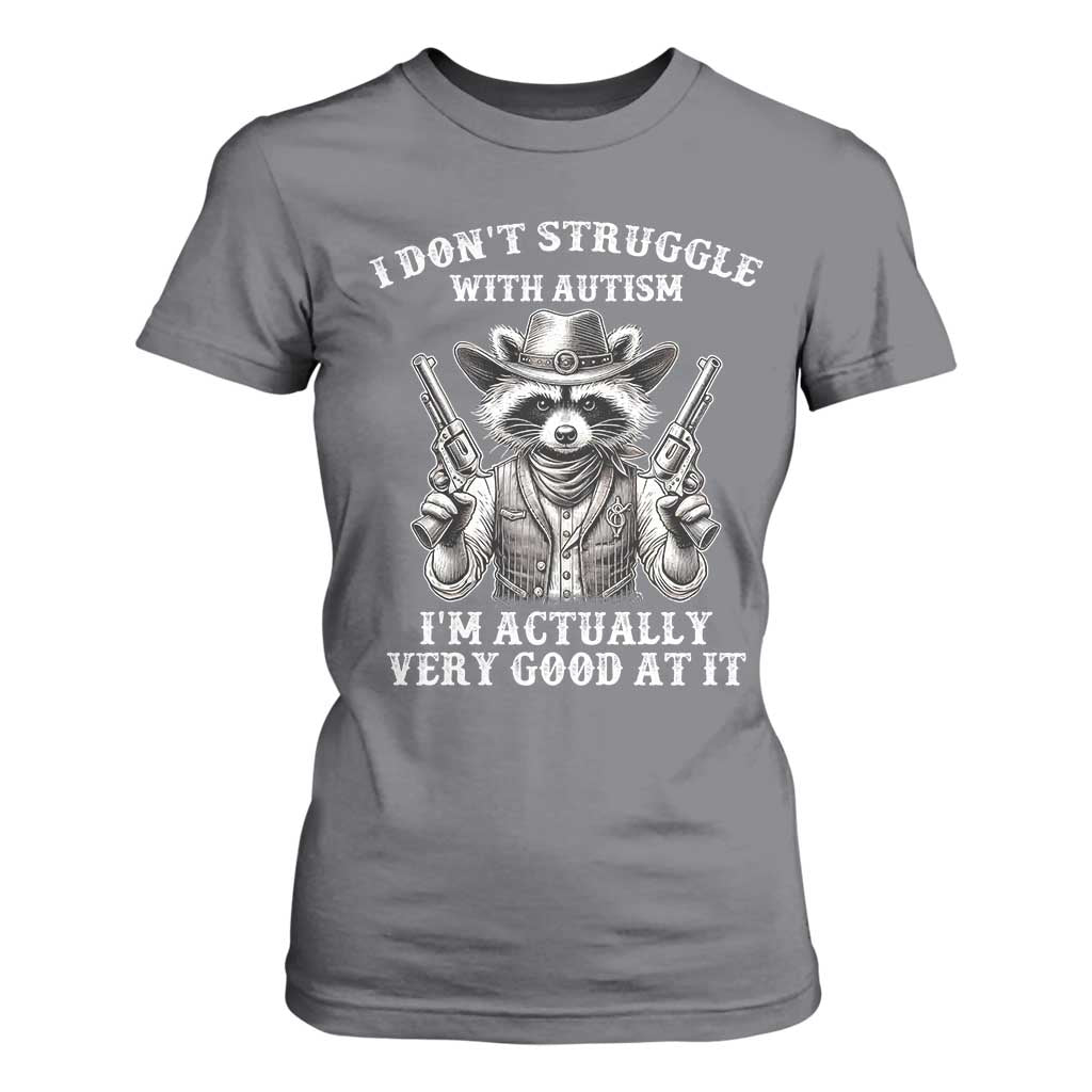 Cowboy Raccoon Autism T Shirt For Women Funny I’m Actually Very Good At It Autism