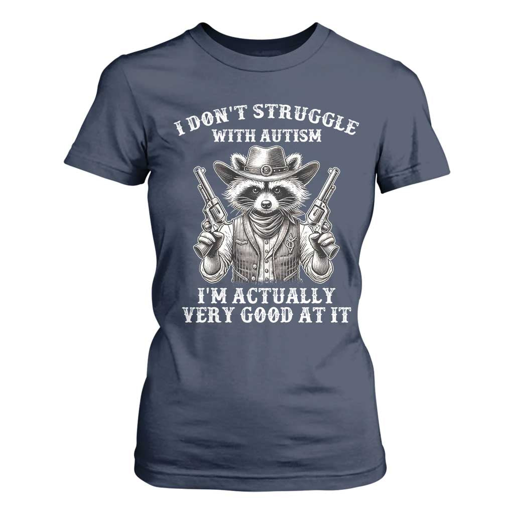 Cowboy Raccoon Autism T Shirt For Women Funny I’m Actually Very Good At It Autism