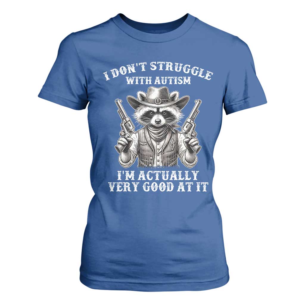 Cowboy Raccoon Autism T Shirt For Women Funny I’m Actually Very Good At It Autism