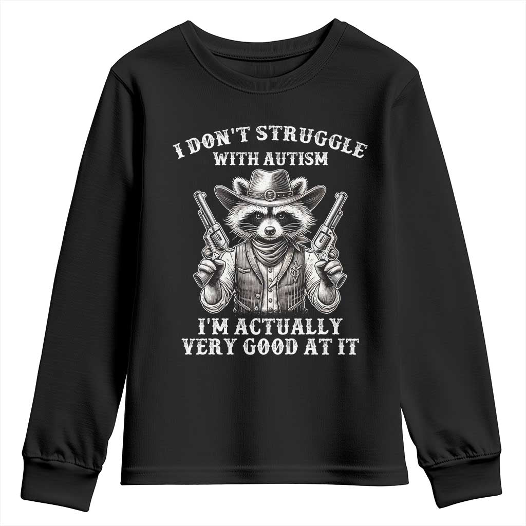 Cowboy Raccoon Autism Youth Sweatshirt Funny I’m Actually Very Good At It Autism