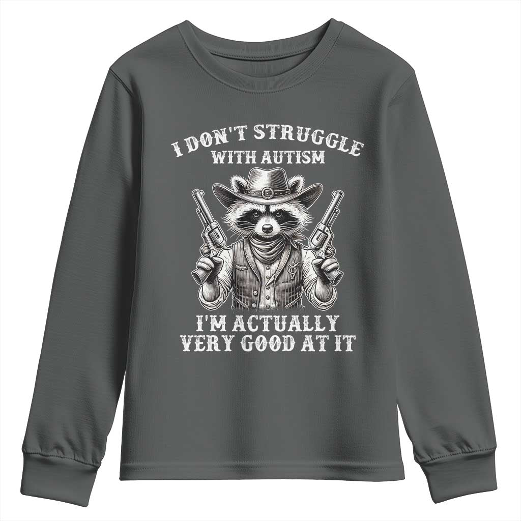 Cowboy Raccoon Autism Youth Sweatshirt Funny I’m Actually Very Good At It Autism