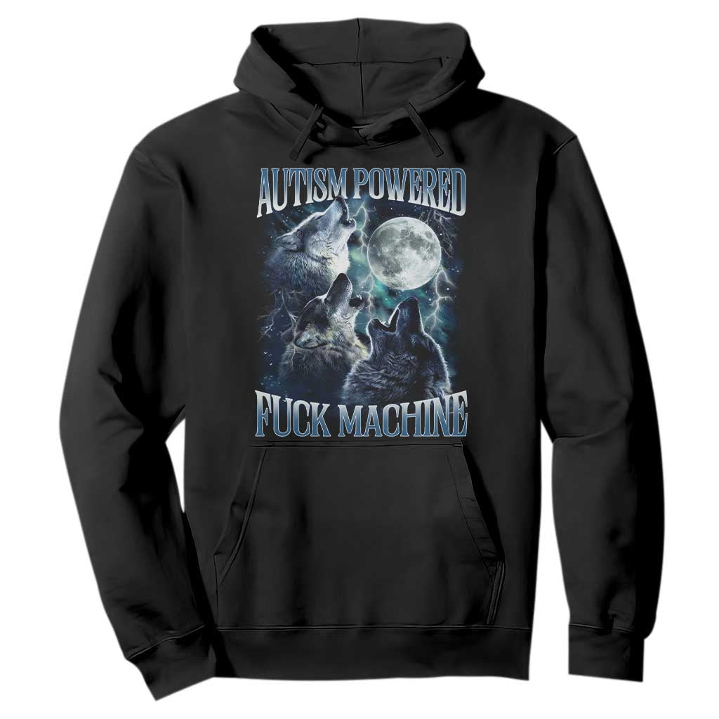 Funny Autism Powered Fuck Machine Hoodie Autism Quote Alpha Wolf