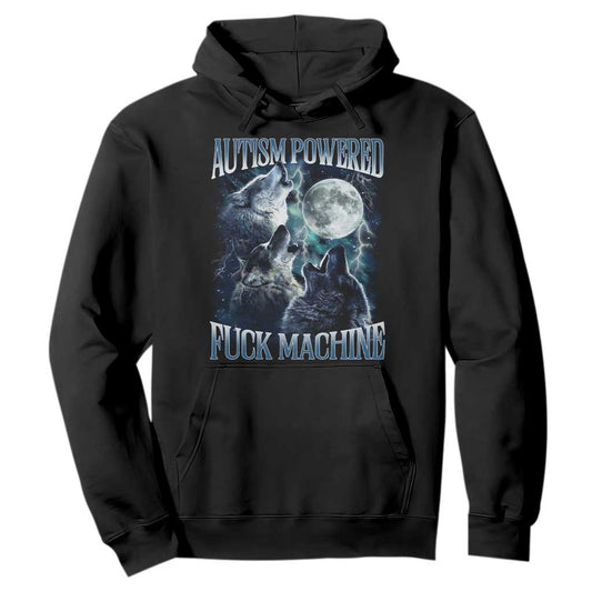 Funny Autism Powered Fuck Machine Hoodie Autism Quote Alpha Wolf