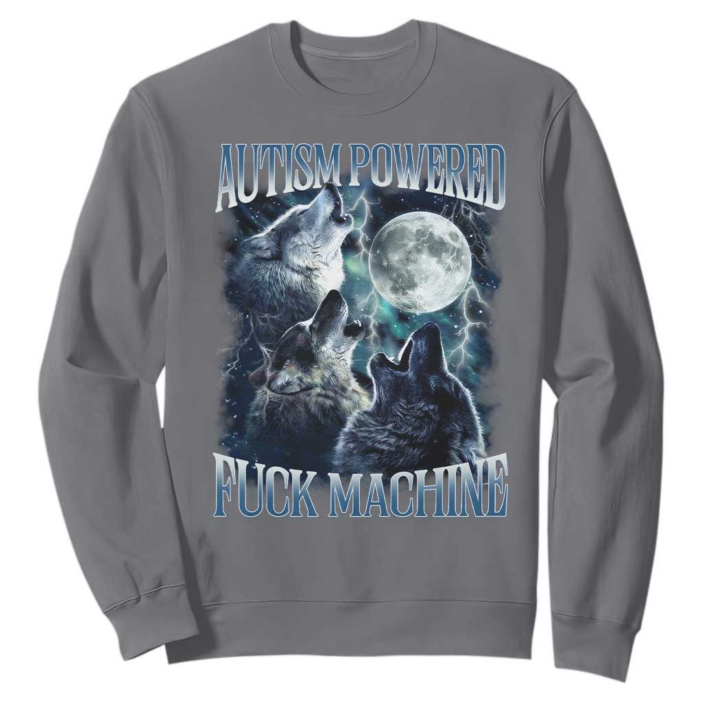 Funny Autism Powered Fuck Machine Sweatshirt Autism Quote Alpha Wolf