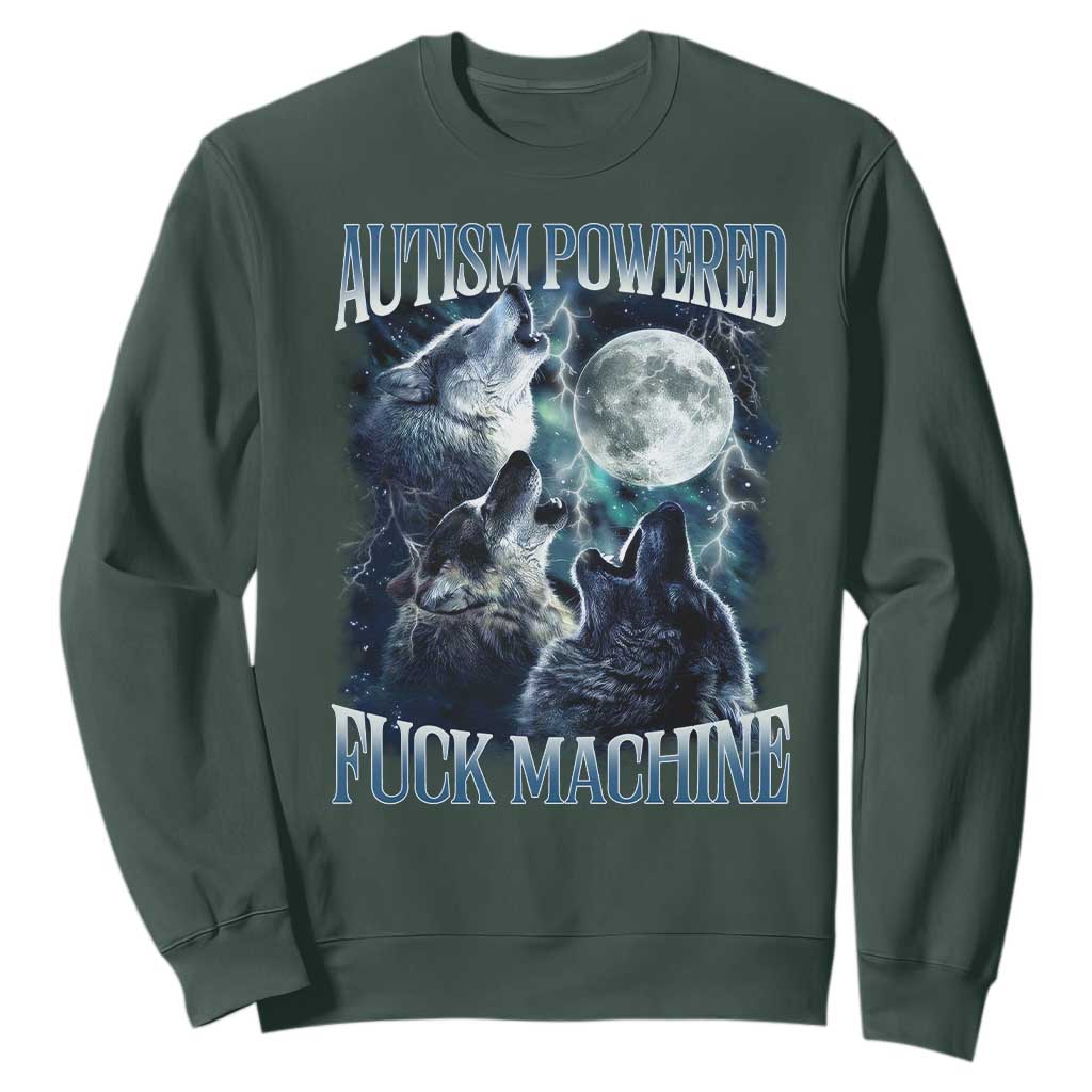 Funny Autism Powered Fuck Machine Sweatshirt Autism Quote Alpha Wolf