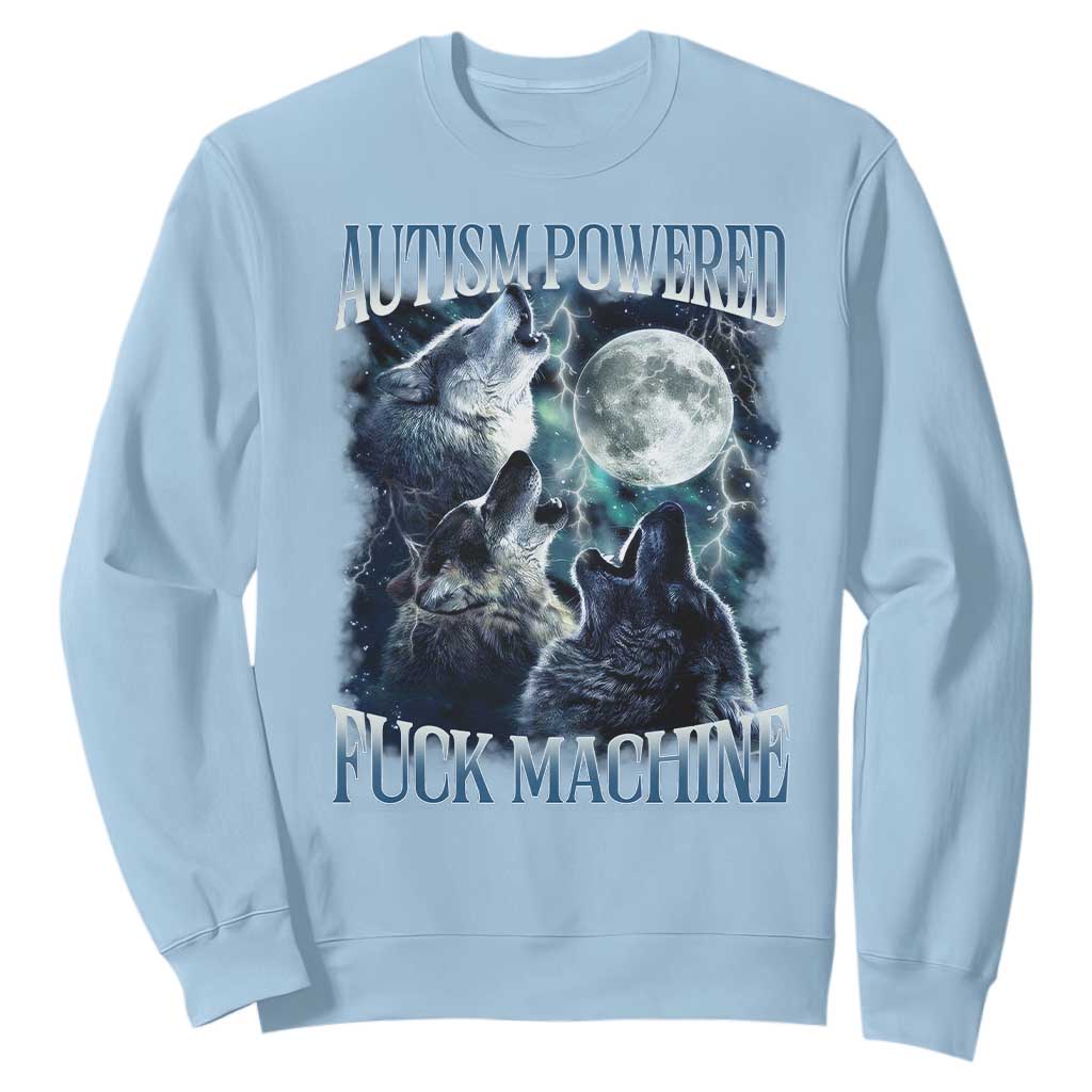 Funny Autism Powered Fuck Machine Sweatshirt Autism Quote Alpha Wolf