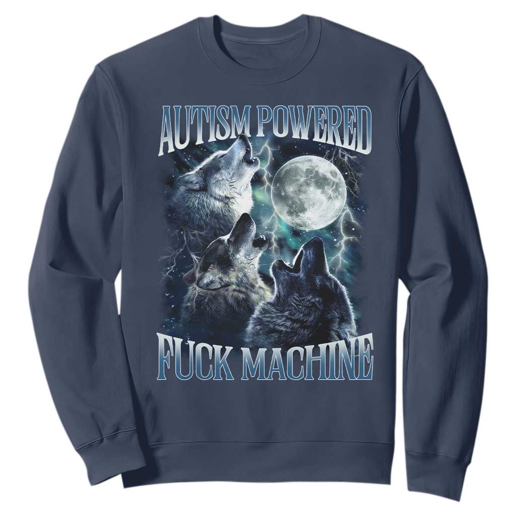 Funny Autism Powered Fuck Machine Sweatshirt Autism Quote Alpha Wolf