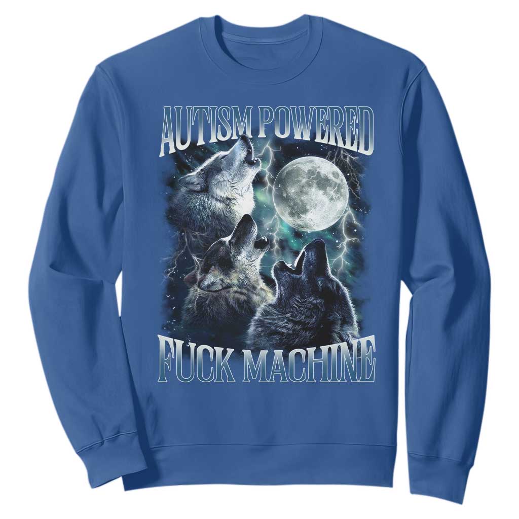 Funny Autism Powered Fuck Machine Sweatshirt Autism Quote Alpha Wolf