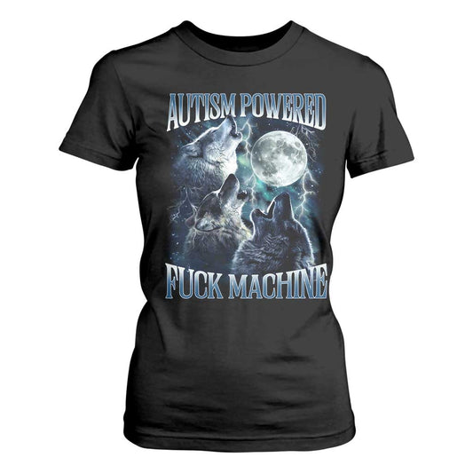 Funny Autism Powered Fuck Machine T Shirt For Women Autism Quote Alpha Wolf