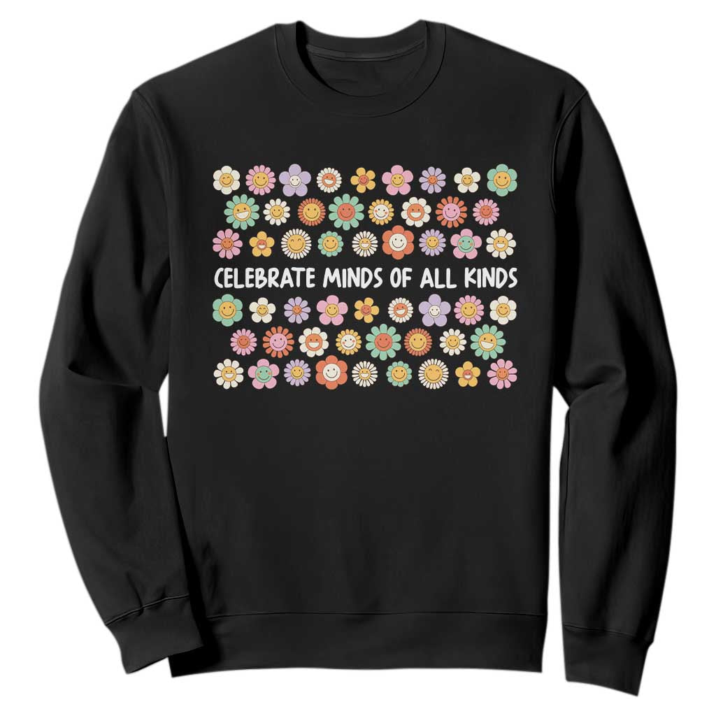 Funny Celebrate Minds Of All Kinds Sweatshirt Autism Support Retro Flower