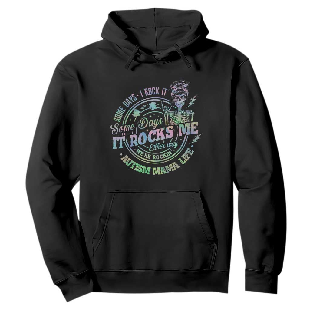 Funny Autism Mama Life Hoodie Some Days I Rock It Some Days It Rock Me Autism Support
