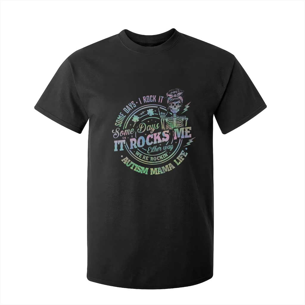 Funny Autism Mama Life T Shirt For Kid Some Days I Rock It Some Days It Rock Me Autism Support