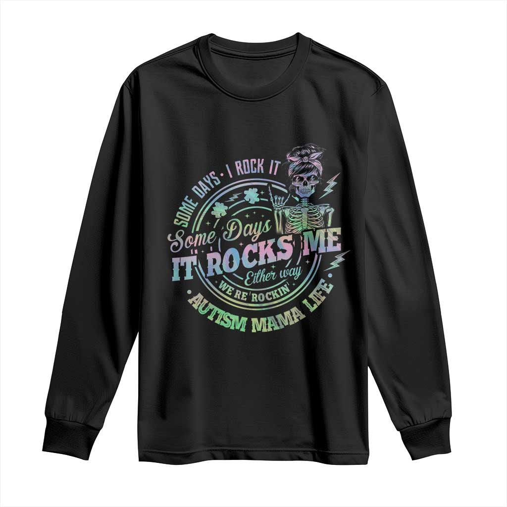 Funny Autism Mama Life Long Sleeve Shirt Some Days I Rock It Some Days It Rock Me Autism Support