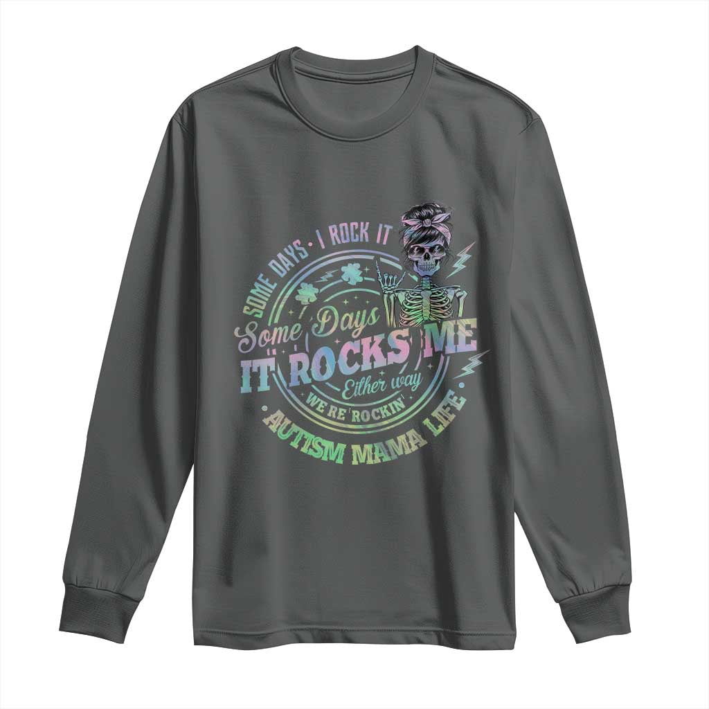 Funny Autism Mama Life Long Sleeve Shirt Some Days I Rock It Some Days It Rock Me Autism Support