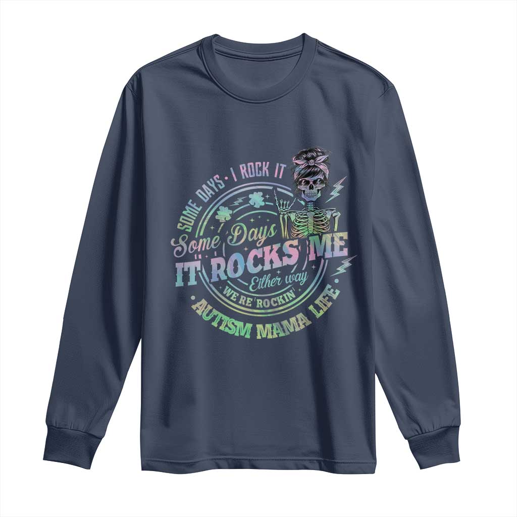 Funny Autism Mama Life Long Sleeve Shirt Some Days I Rock It Some Days It Rock Me Autism Support