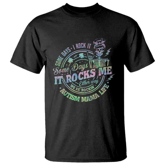 Funny Autism Mama Life T Shirt Some Days I Rock It Some Days It Rock Me Autism Support