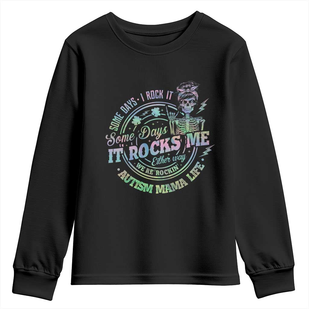 Funny Autism Mama Life Youth Sweatshirt Some Days I Rock It Some Days It Rock Me Autism Support