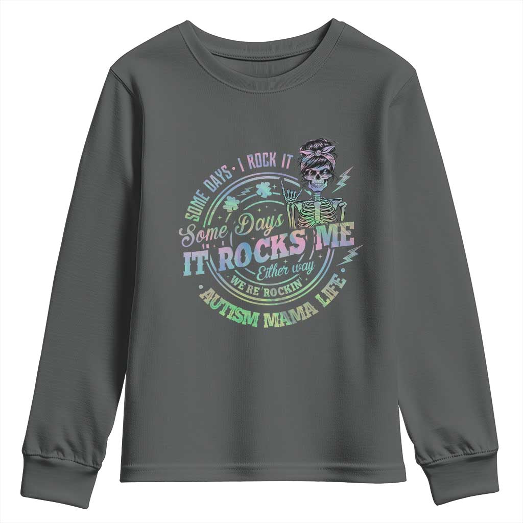 Funny Autism Mama Life Youth Sweatshirt Some Days I Rock It Some Days It Rock Me Autism Support