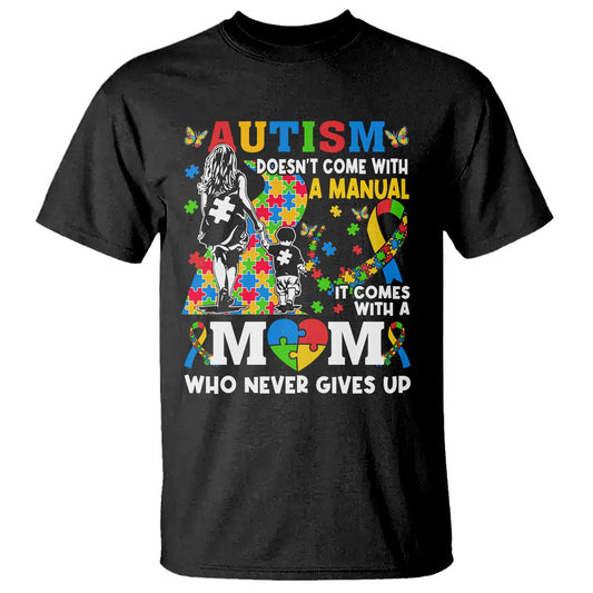 autism-mom-t-shirt-autism-doesnt-come-with-a-manual-it-comes-with-a-mom
