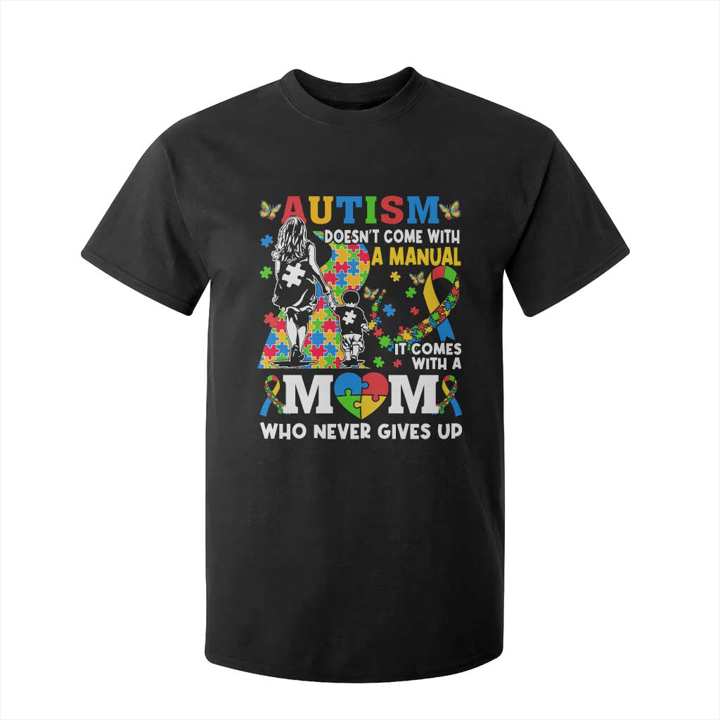 Autism Mom T Shirt For Kid Autism Doesn't Come With A Manual It Comes With A Mom