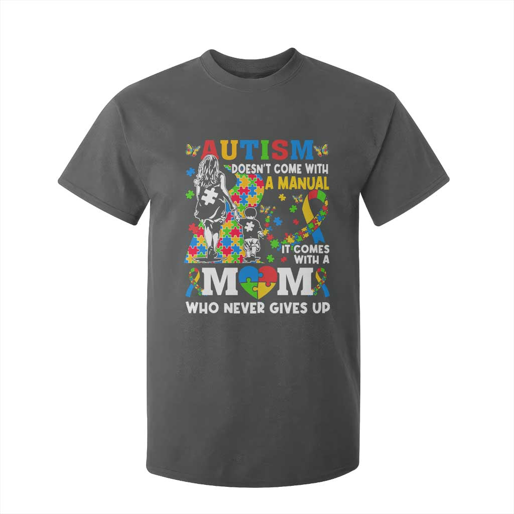 Autism Mom T Shirt For Kid Autism Doesn't Come With A Manual It Comes With A Mom