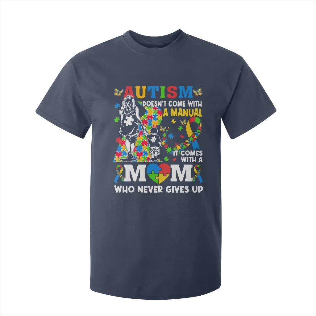 Autism Mom T Shirt For Kid Autism Doesn't Come With A Manual It Comes With A Mom