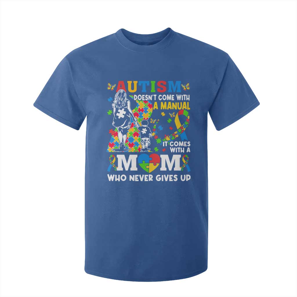 Autism Mom T Shirt For Kid Autism Doesn't Come With A Manual It Comes With A Mom