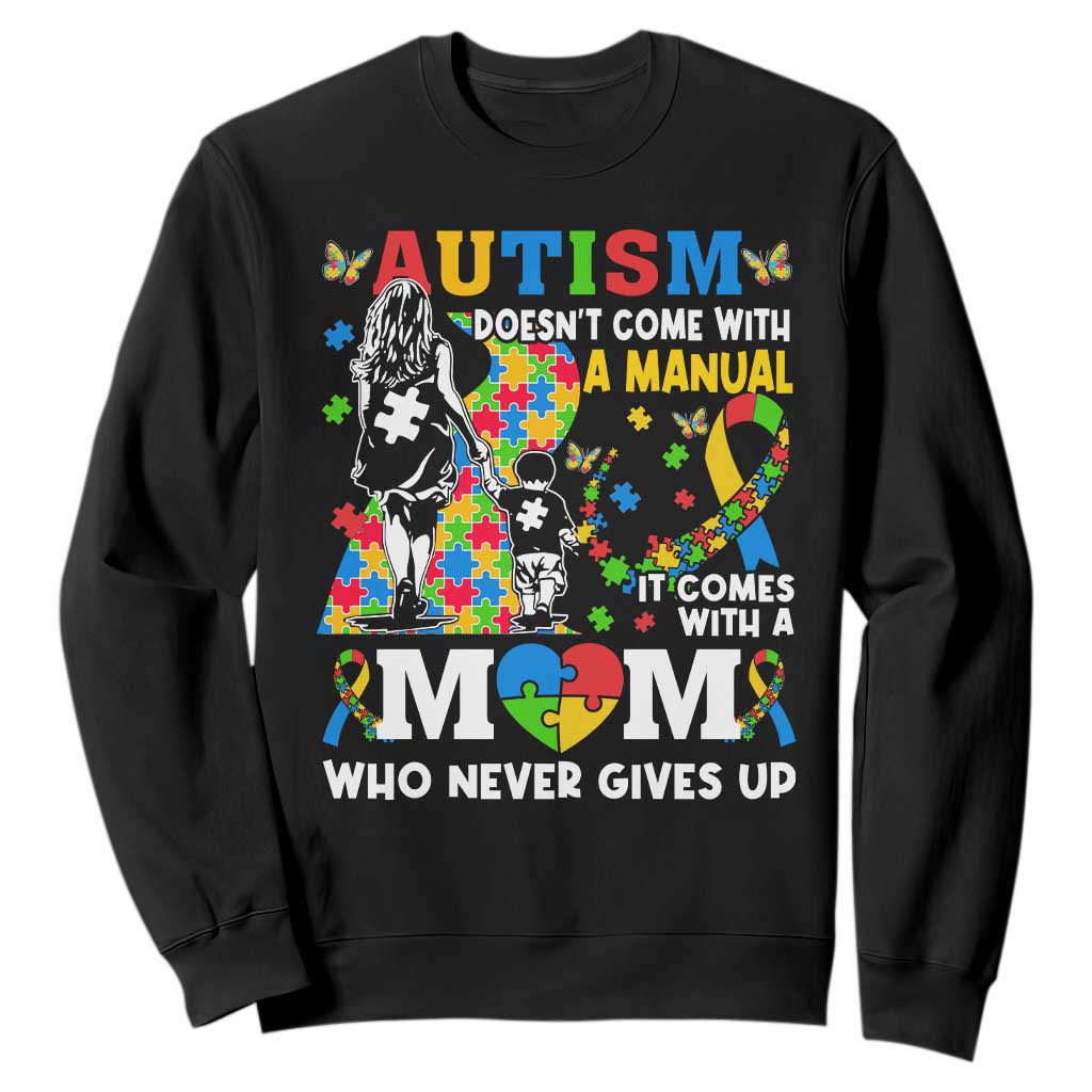 Autism Mom Sweatshirt Autism Doesn't Come With A Manual It Comes With A Mom