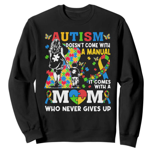Autism Mom Sweatshirt Autism Doesn't Come With A Manual It Comes With A Mom