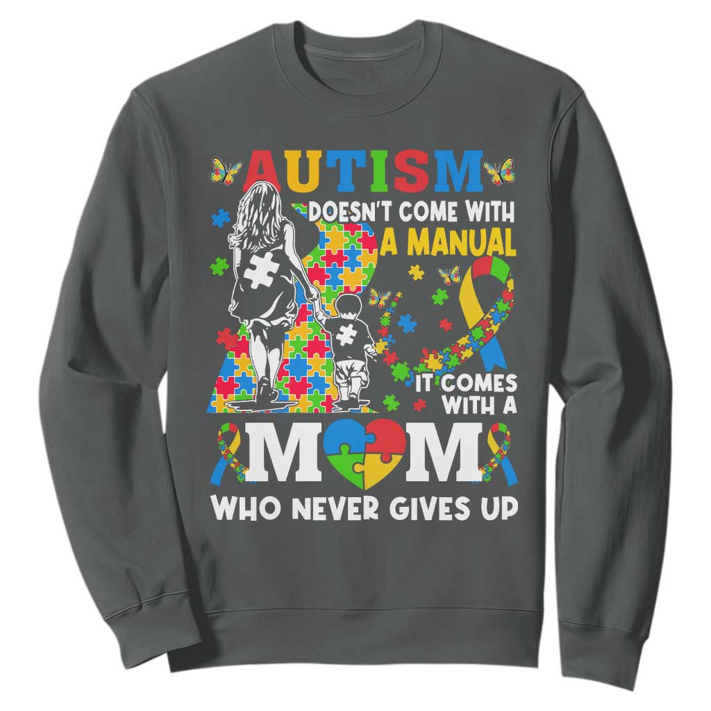 Autism Mom Sweatshirt Autism Doesn't Come With A Manual It Comes With A Mom