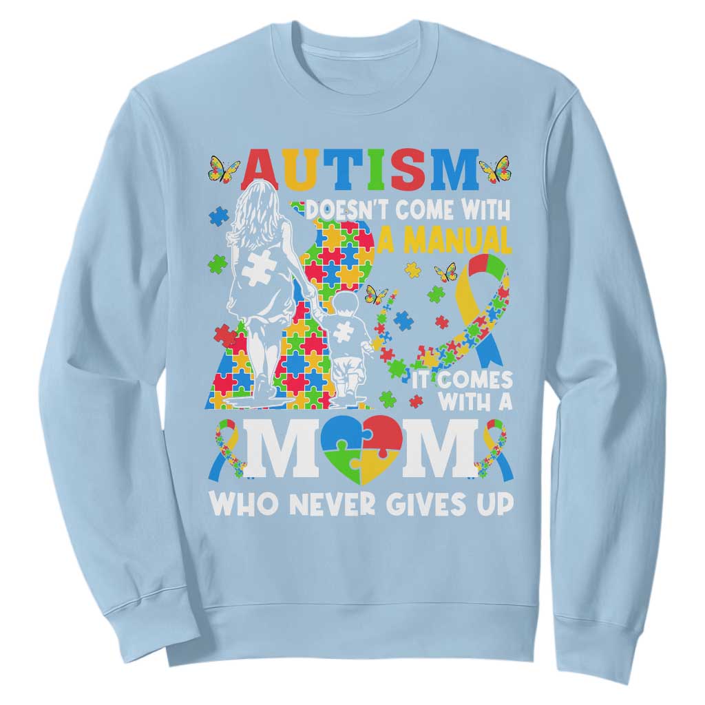 Autism Mom Sweatshirt Autism Doesn't Come With A Manual It Comes With A Mom