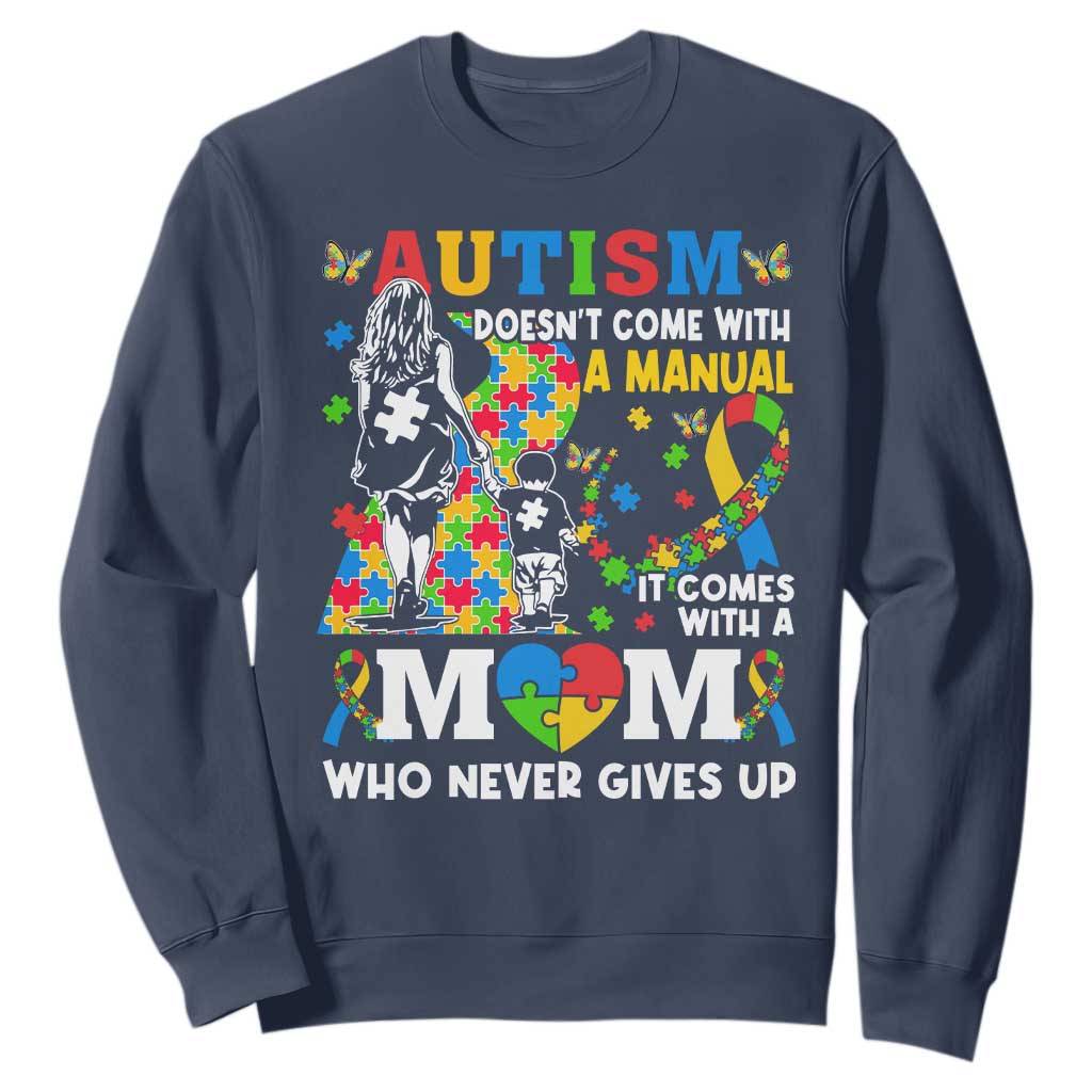 Autism Mom Sweatshirt Autism Doesn't Come With A Manual It Comes With A Mom