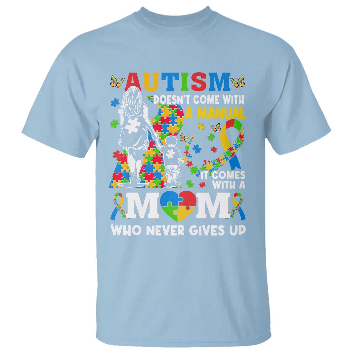 Autism Mom T Shirt Autism Doesn't Come With A Manual It Comes With A Mom